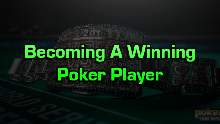 Becoming A Winning Poker Player
