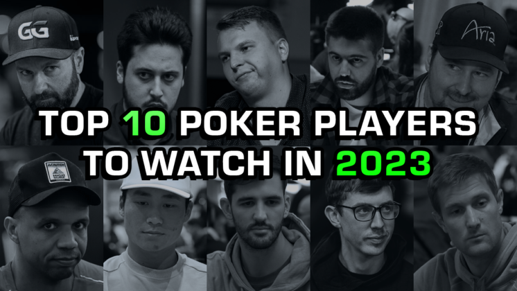 The Top Ten Poker Players To Watch In 2023