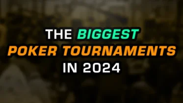 Biggest Poker Tournaments to Play in 2024